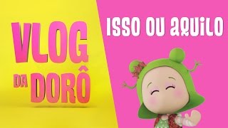 Vlog da DorÃ´  Isso ou Aquilo [upl. by Grail]