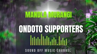 Ondoto Supporters ONDOTO 2024  Mandla Murangi [upl. by Gardol]