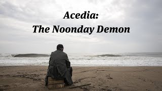 Acedia The Noonday Demon [upl. by Erle]