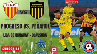 PROGRESO vs PEÑAROL EN VIVO ⚽ LIGA DE URUGUAY  CLAUSURA  FECHA 14 [upl. by Hayyifas]