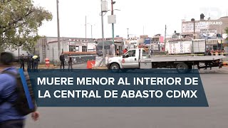 Menor muere en la Central de Abasto de Iztapalapa Investigaciones en curso [upl. by Emmalee]