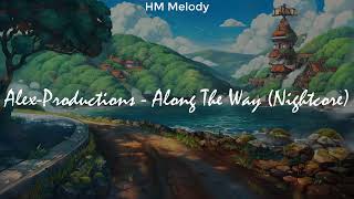 AlexProductions  Along The Way Nightcore 4K [upl. by Kilgore330]