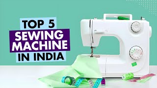 Top 5 Best Sewing Machine In India 2024  Best Automatic Sewing Machine  Sewing Machine Under 10000 [upl. by Nyrak]