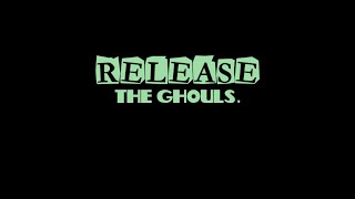 Release The Ghouls [upl. by Eirrej]