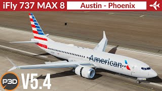 P3D v54 iFly 737 Max 8 American Airlines  Austin to Phoenix  Full flight [upl. by Asiel]