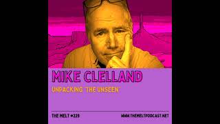 Mike Clelland  Unpacking quotThe Unseenquot [upl. by Abeh]