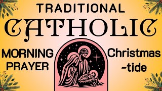 Traditional Catholic Morning Prayer  Christmastide [upl. by Tingey]