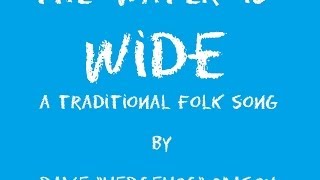 The Water is Wide  a Traditional Folk Song by Dave quotHedgehogquot Mason [upl. by Ahsienor]