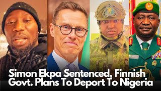 Simon Ekpa Sentenced Finnish Goverment Plans To Extradite Him Biafra PM Back To Nigeria Full Info [upl. by Souza117]