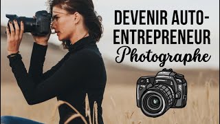 Devenir Auto Entrepreneur photographe  Guide Complet 2024 [upl. by Tonl]