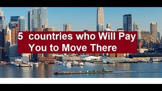 Five 5 countries who Will Pay You to Move There  2023 [upl. by Valli]