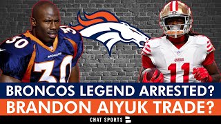 Broncos LEGEND Detained By FBI  Trade For Brandon Aiyuk After Trade Request Broncos News [upl. by Scuram]