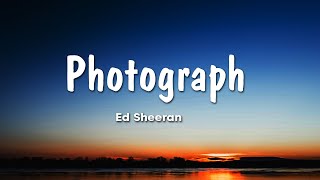 Ed Sheeran  Photograph Lyrics [upl. by Nauqit577]