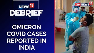 Omicron In India  Omicron Variant Symptoms  Omicron Alert In India  News18Debrief  CNN News18 [upl. by Atilrep]