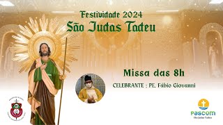 FESTIVIDADE DE SÃO JUDAS TADEU  MISSA  8h [upl. by Halima]