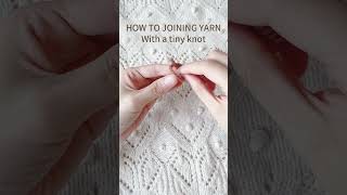 how to Joining Yarn with a tiny knot crochet pattern handmade [upl. by O'Shee]