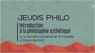 Introduction à la philosophie esthétique  La crise des Lumières et le modèle critique de Kant [upl. by Opiuuk288]