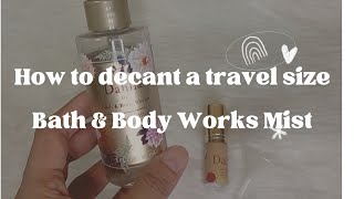 How to Decant your Fragrances  Bath and Body Works Mist  Travel Size Edition [upl. by Alisan413]