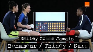 GAËTANE THINEY  OULEYMATA SARR  KARIMA BENAMEUR  Smiley Comme Jamais Ep1 🇫🇷⚽️🏆😉✌️👀  Orange [upl. by Bricker]