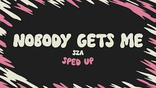 SZA  Nobody Gets Me sped up  lyrics [upl. by Airdnaz]