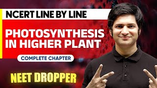 PHOTOSYNTHESIS IN HIGHER PLANTS in 1 Shot  NCERT Line by Line  BOTANY Chapter 9  NEET [upl. by Noek]