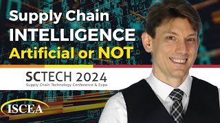 Supply Chain Intelligence  Artificial or Not  SCTECH 2024 [upl. by Auliffe424]