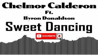 Chelmor ft Byron Donaldson  Sweet Dancing [upl. by Tnecnivleahcim]