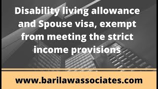 UK disability living allowance and Spouse visa exempt from meeting the strict income provisions [upl. by Ettenim]