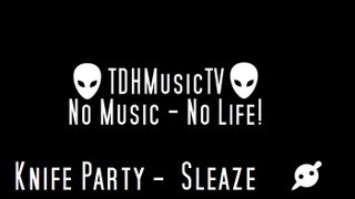 Knife Party  Sleaze [upl. by Akenehs]