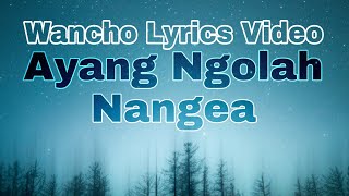 Ayang Ngolah Nangea  Bannyem Ponglaham  Wancho Lyrics Video  XBOWANCHO wanchosong [upl. by Ahsenik]