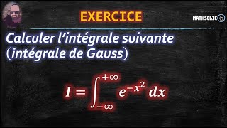 MATHSCLIC EXERCICE  CALCUL DE LINTÉGRALE DE GAUSS ex2 de moins linfini à plus linfini [upl. by Eelarac]