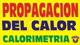 PROPAGACIÓN DEL CALOR CALORIMETRÍA [upl. by Carn]