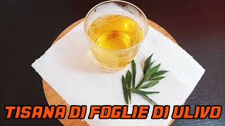 TISANA FOGLIE DI ULIVO  proprietà ed usi delle foglie di ulivo [upl. by At]