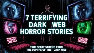 7 Scary Dark Web Horror Stories  True Scary Stories [upl. by Bartolomeo693]