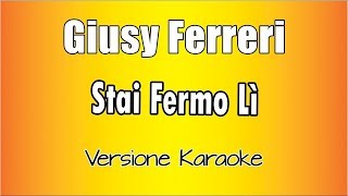 Giusy Ferreri  Stai fermo lì Versione Karaoke Academy Italia [upl. by Pattin]