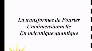 15min  La transformée de Fourier unidimensionnelle en mécanique quantique [upl. by Maclay808]