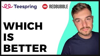 Teespring vs Redbubble Which is Better 2024 Update  Full Guide [upl. by Narih]