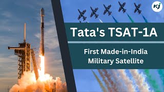 Tatas TSAT1A First MadeinIndia Military Satellite [upl. by Ecirtnas]