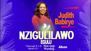 Nzigulilawo Egulu by Judith Babirye NonStop Worship Album [upl. by Ateerys]