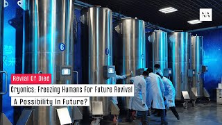 Freezing For Future How Cryonics Procedure Could Finally Make Immortality Make Immortality Possible [upl. by Akihsat]