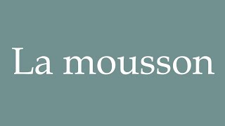 How to Pronounce La mousson The monsoon Correctly in French [upl. by Oraneg]