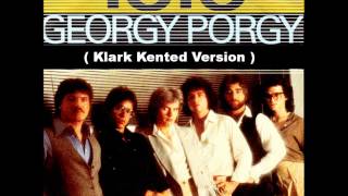 Toto  Georgy Porgy  Klark Kented Version [upl. by Tj]