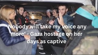 Nobody will take my voice any more  Gaza hostage on her days as captive [upl. by Udella]