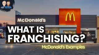 How Franchising Works  Examples from McDonalds [upl. by Forras958]