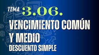 Tema 306 Vencimiento Común y Medio Descuento Simple [upl. by Napoleon324]