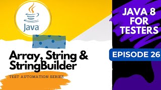 Java 8 for Testers  ArrayStringStringBuilder explained  Episode 26 [upl. by Brainard12]