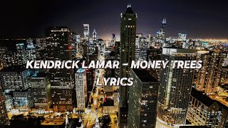 KENDRICK LAMAR  MONEY TREES LYRICS sped up [upl. by Corabella]