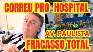 URGENTE MANIFESTAÇÃO AVENIDA PAULISTA BOLSONARO PASSA MAL E CORRE PARA HOSPITAL  EMBOLADA [upl. by Tnomed239]