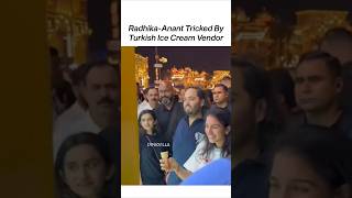 Radhika amp Anant Ambani Get TRICKED By A Turkish Ice Cream Vendor 😂  shorts trending ambani [upl. by La]