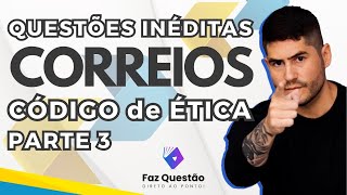 QUESTÕES INÉDITAS  CÓDIGO de ÉTICA CORREIOS  PARTE 03 [upl. by Accebor472]